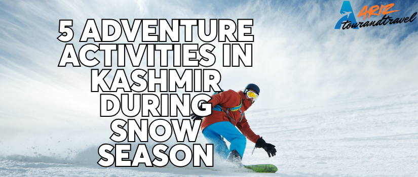 5 Adventure Activities in Kashmir During Snow Season