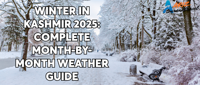 Winter in Kashmir 2025: Complete Month-by-Month Weather Guide